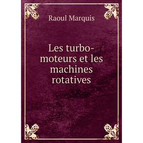 

Книга Les turbo-moteurs et les machines rotatives