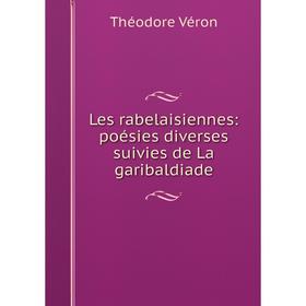 

Книга Les rabelaisiennes: poésies diverses suivies de La garibaldiade