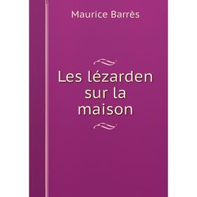 

Книга Les lézarden sur la maison