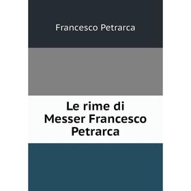 

Книга Le rime di Messer Francesco Petrarca