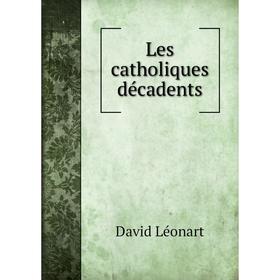 

Книга Les catholiques décadents