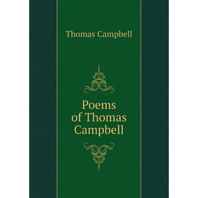 

Книга Poems of Thomas Campbell. Campbell Thomas