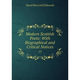 

Книга Modern Scottish Poets: With Biographical and Critical Notices15