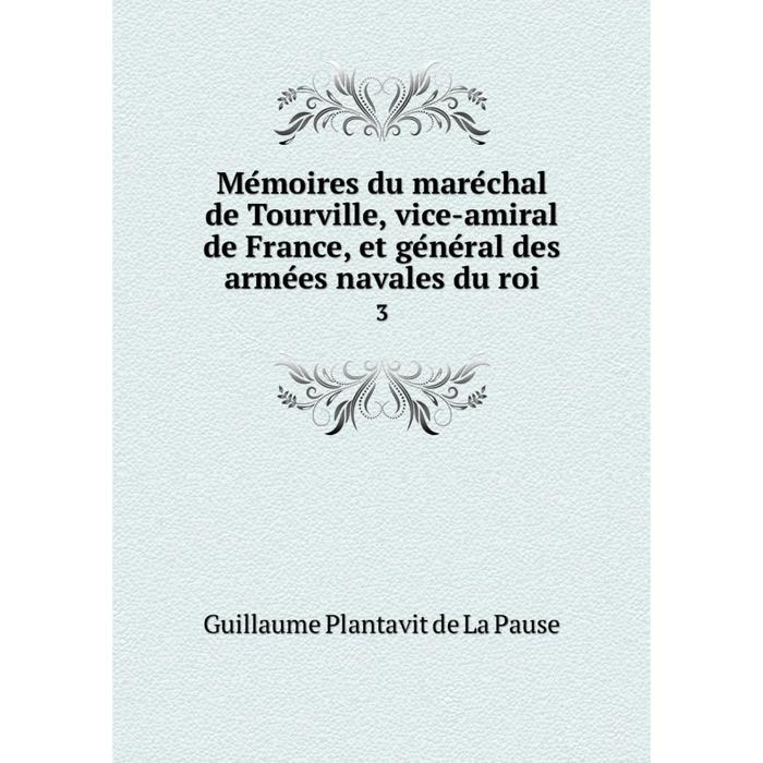 фото Книга mémoires du maréchal de tourville, vice-amiral de france, et général des armées navales du roi3 nobel press