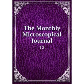 

Книга The Monthly Microscopical Journal 13