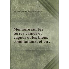 

Книга Mémoire sur les terres vaines et vagues et les biens communaux: et en