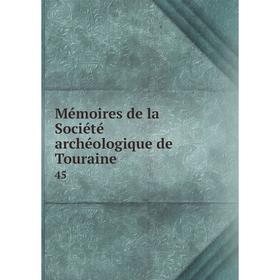 

Книга Mémoires de la Société archéologique de Touraine 45
