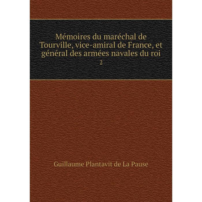 фото Книга mémoires du maréchal de tourville, vice-amiral de france, et général des armées navales du roi2 nobel press