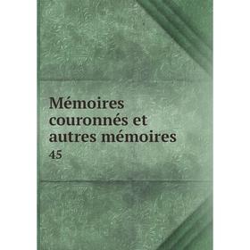 

Книга Mémoires couronnés et autres mémoires 45