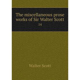 

Книга The miscellaneous prose works of Sir Walter Scott 14. Scott Walter