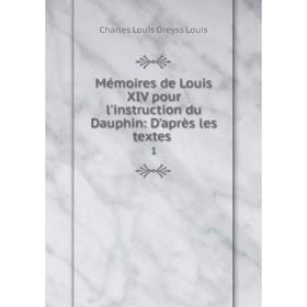 

Книга Mémoires de Louis XIV pour l'instruction du Dauphin: D'après les textes1