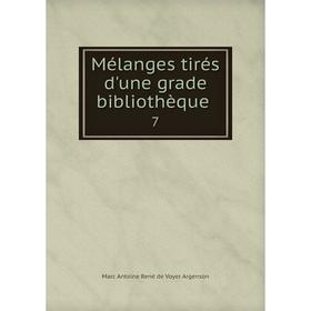 

Книга Mélanges tirés d'une grade bibliothèque 7