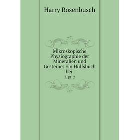 

Книга Mikroskopische Physiographie der Mineralien und Gesteine: Ein Hülfsbuch bei2, pt 2