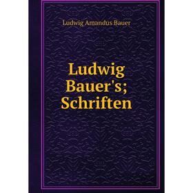 

Книга Ludwig Bauer's; Schriften