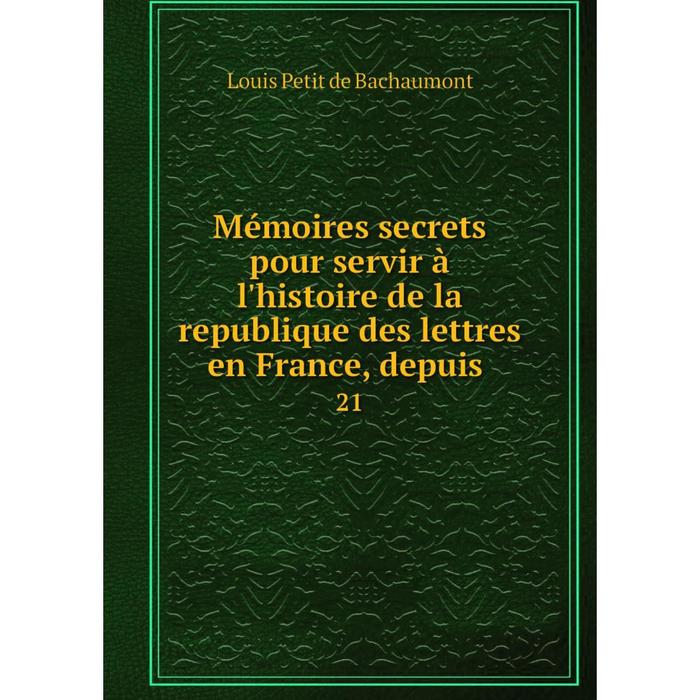 фото Книга mémoires secrets pour servir à l'histoire de la republique des lettres en france, depuis21 nobel press