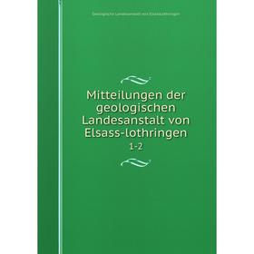 

Книга Mitteilungen der geologischen Landesanstalt von Elsass-lothringen1-2
