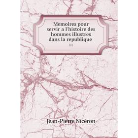 

Книга Memoires pour servir a l'histoire des hommes illustres dans la republique 11