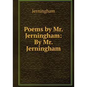 

Книга Poems by Mr. Jerningham: By Mr. Jerningham. Jerningham