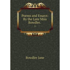 

Книга Poems and Essays: By the Late Miss Bowdler. 1. Bowdler Jane