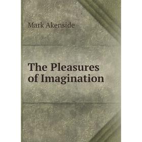 

Книга The Pleasures of Imagination. Mark Akenside