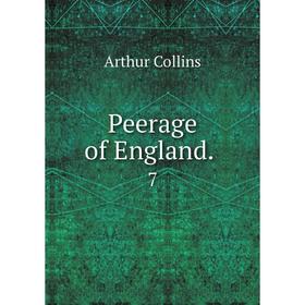 

Книга Peerage of England. 7. Arthur Collins