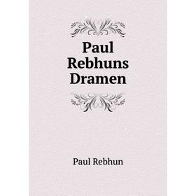 

Книга Paul Rebhuns Dramen. Paul Rebhun