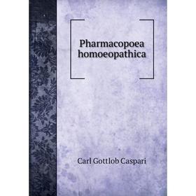 

Книга Pharmacopoea homoeopathica. Carl Gottlob Caspari