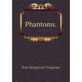 

Книга Phantoms. Ivan Sergeevich Turgenev