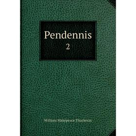 

Книга Pendennis 2. William Makepeace Thackeray