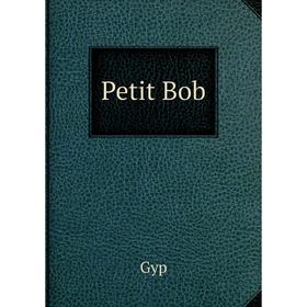 

Книга Petit Bob. Gyp