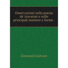 

Книга Osservazioni sulla poesia de' trovatori e sulle principali maniere e forme