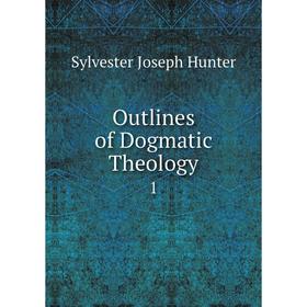 

Книга Outlines of Dogmatic Theology 1