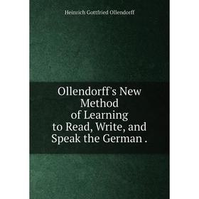 

Книга Ollendorff's New Method of Learning to Read, Write, and Speak the German