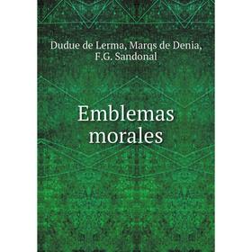 

Книга Emblemas morales. Dudue de Lerma, Marqs de Denia, F.G. Sandonal