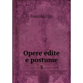 

Книга Opere edite e postume 3