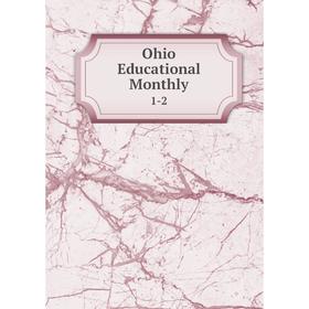 

Книга Ohio Educational Monthly 1-2
