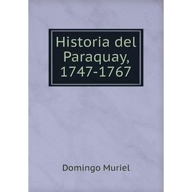 

Книга Historia del Paraquay, 1747-1767. Domingo Muriel