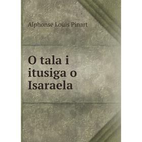 

Книга O tala i itusiga o Isaraela