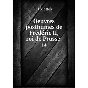 

Книга Oeuvres posthumes de Frédéric II, roi de Prusse 14