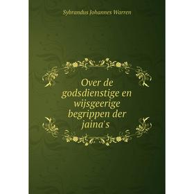 

Книга Over de godsdienstige en wijsgeerige begrippen der jaina's