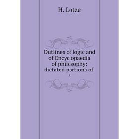 

Книга Outlines of logic and of Encyclopaedia of philosophy: dictated portions of6