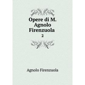 

Книга Opere di M Agnolo Firenzuola 2