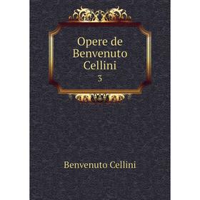 

Книга Opere de Benvenuto Cellini 3