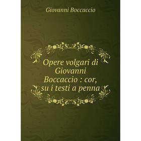 

Книга Opere volgari di Giovanni Boccaccio: cor, su i testi a penna