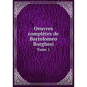 

Книга Oeuvres complètes de Bartolomeo Borghesi Tome 1