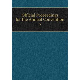 

Книга Official Proceedings for the Annual Convention 3