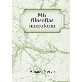 

Книга Mis filosofías microform