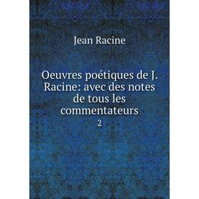 

Книга Oeuvres poétiques de J Racine: avec des notes de tous les commentateurs 2