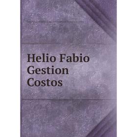 

Книга Helio Fabio Gestion Costos. Helio Fabio Ramirez Echeverry-Bernardo Vanegas Garavito