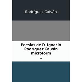 

Книга Poesías de D. Ignacio Rodríguez Galván microform 1. Rodríguez Galván
